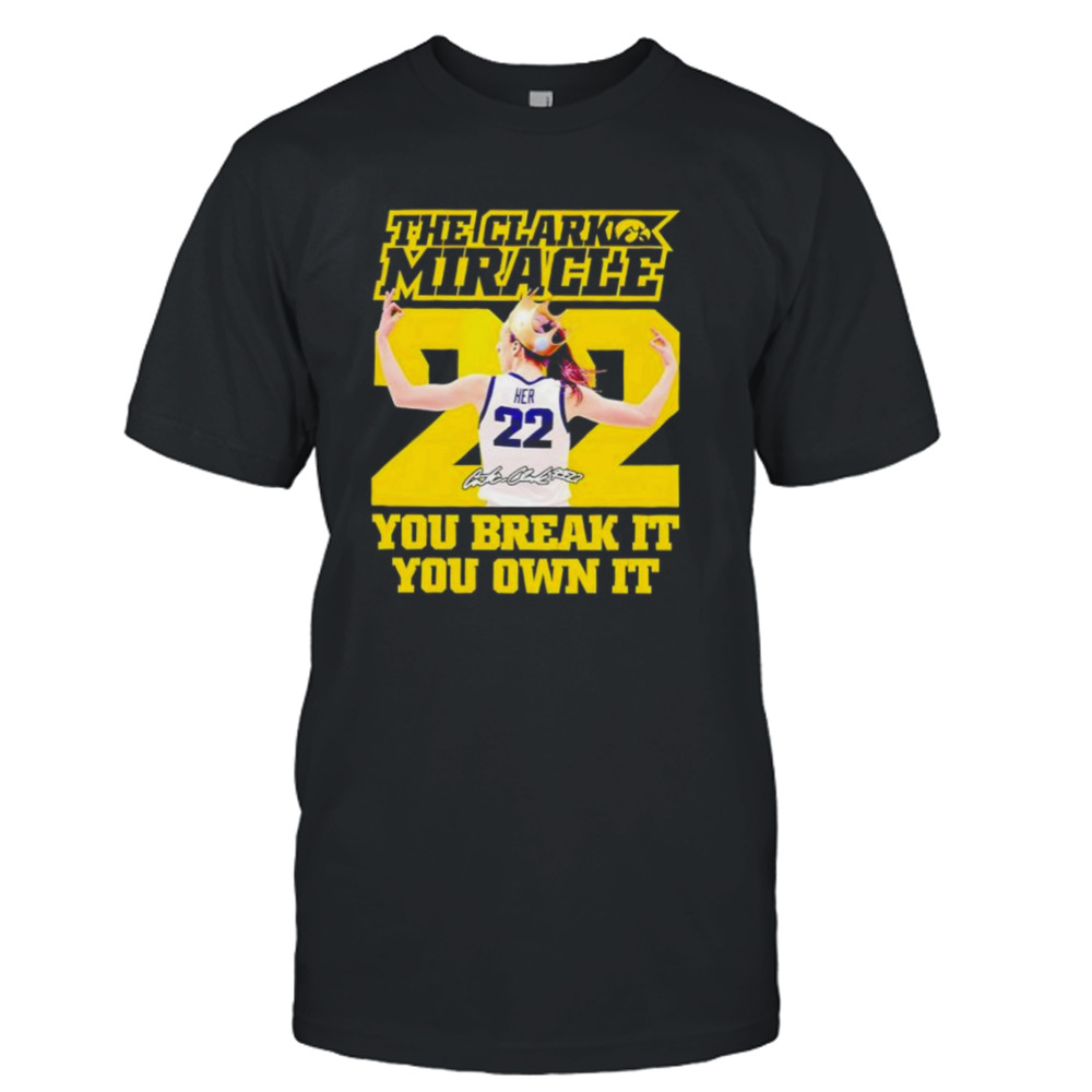 Clark Miracle You Break It You Own It Shirt