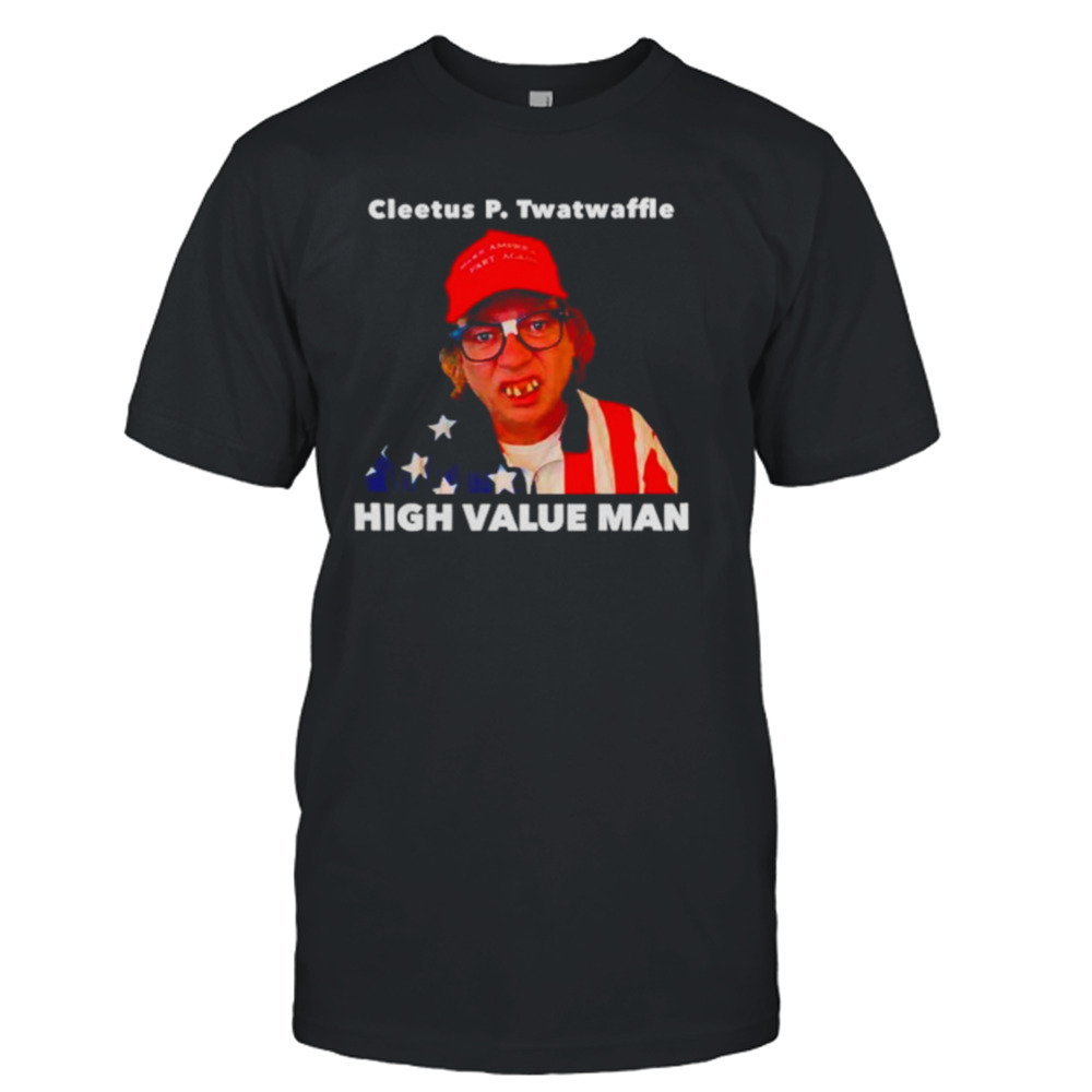 Cleetus P. Twatwaffle high value man shirt