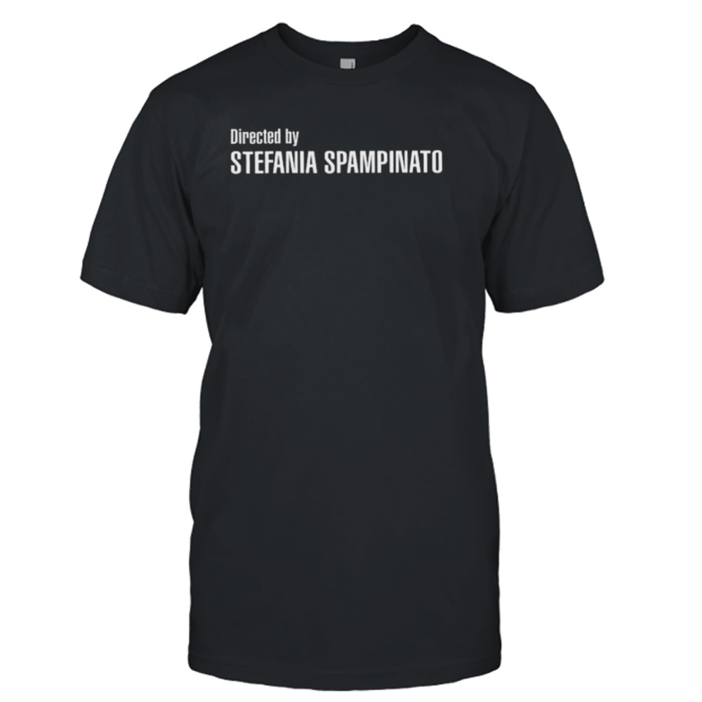 Directed By Stefania Spampinato shirt