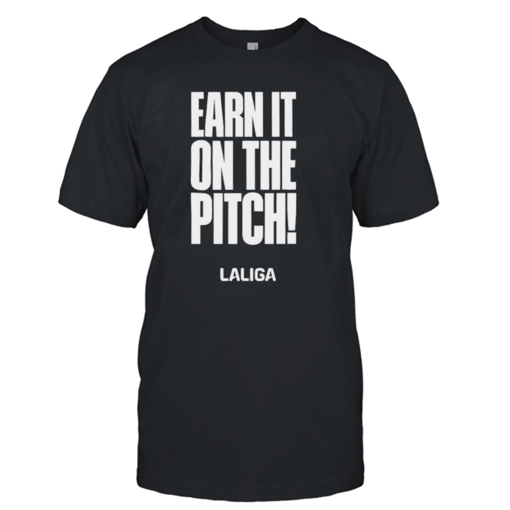 Earn it on the pitch shirt