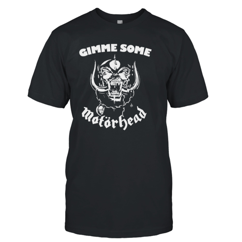 Gimme Some Motorhead T-shirt