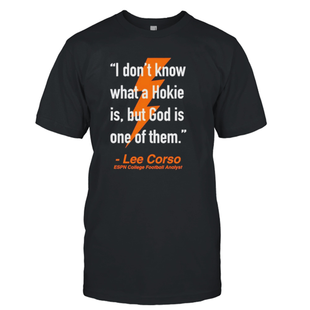 I don’t know what a hokie is but god is one of them Lee Corso shirt