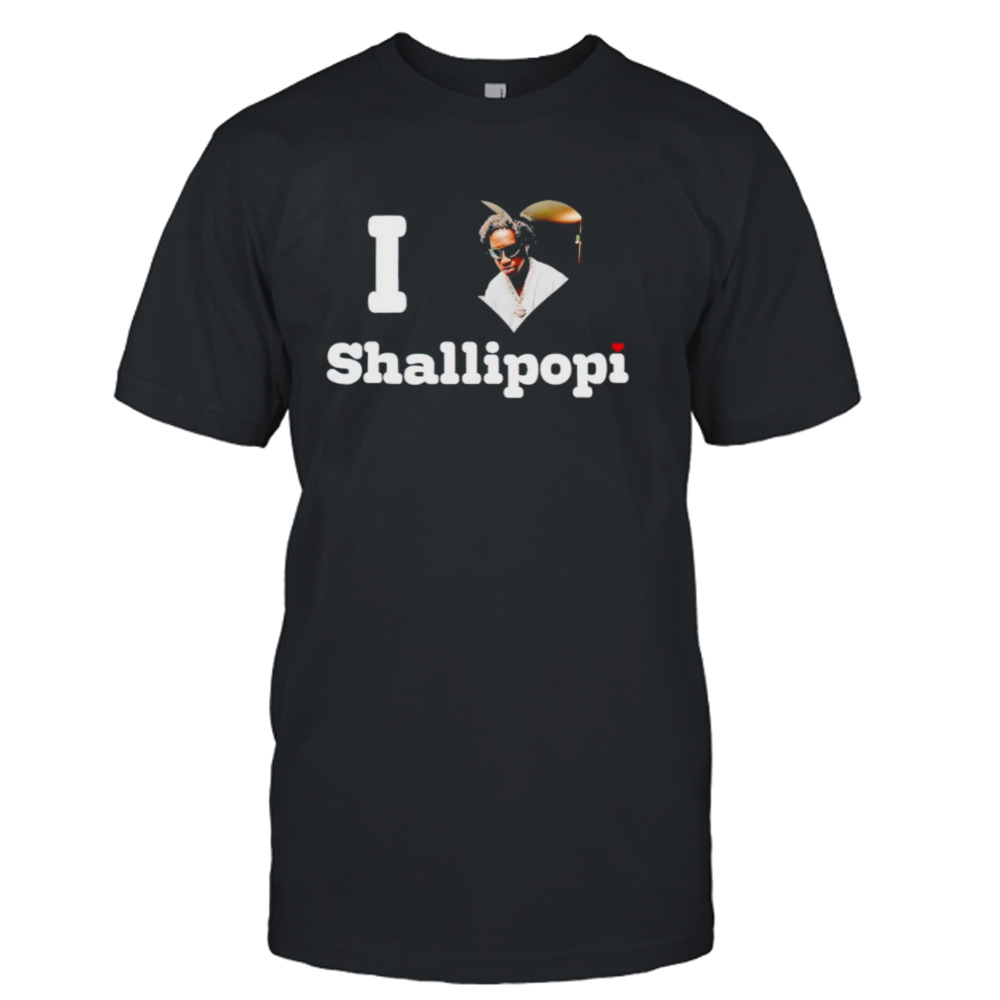 I love Shallipopi shirt