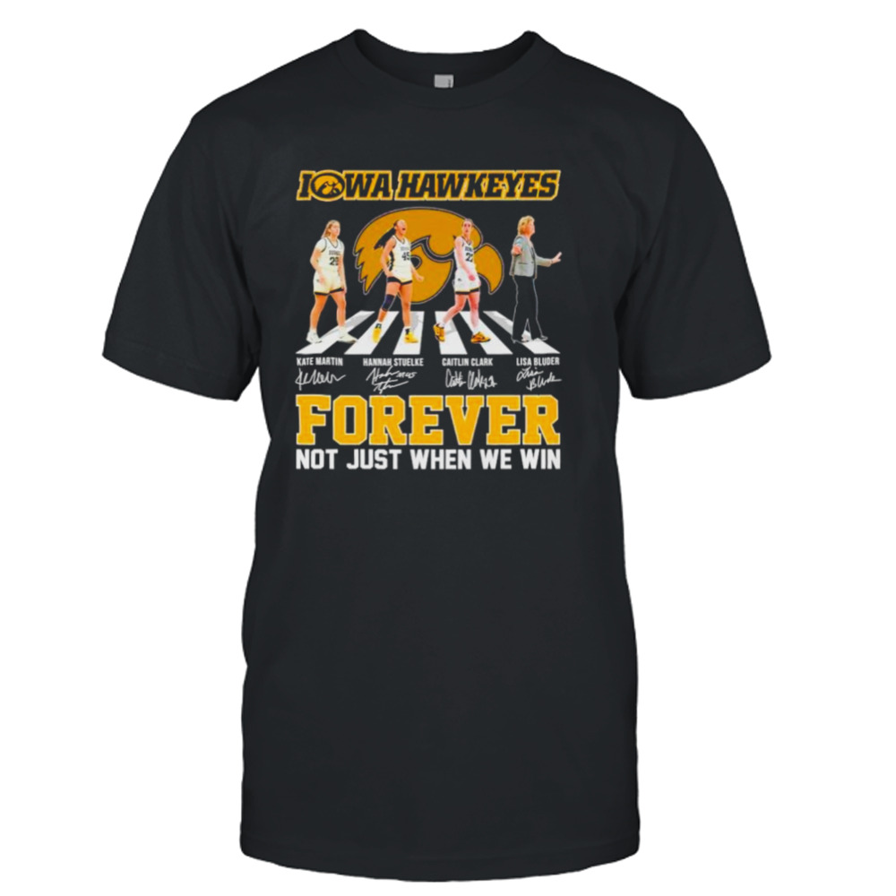 Iowa Hawkeyes forever not just when we win abbey road signatures shirt