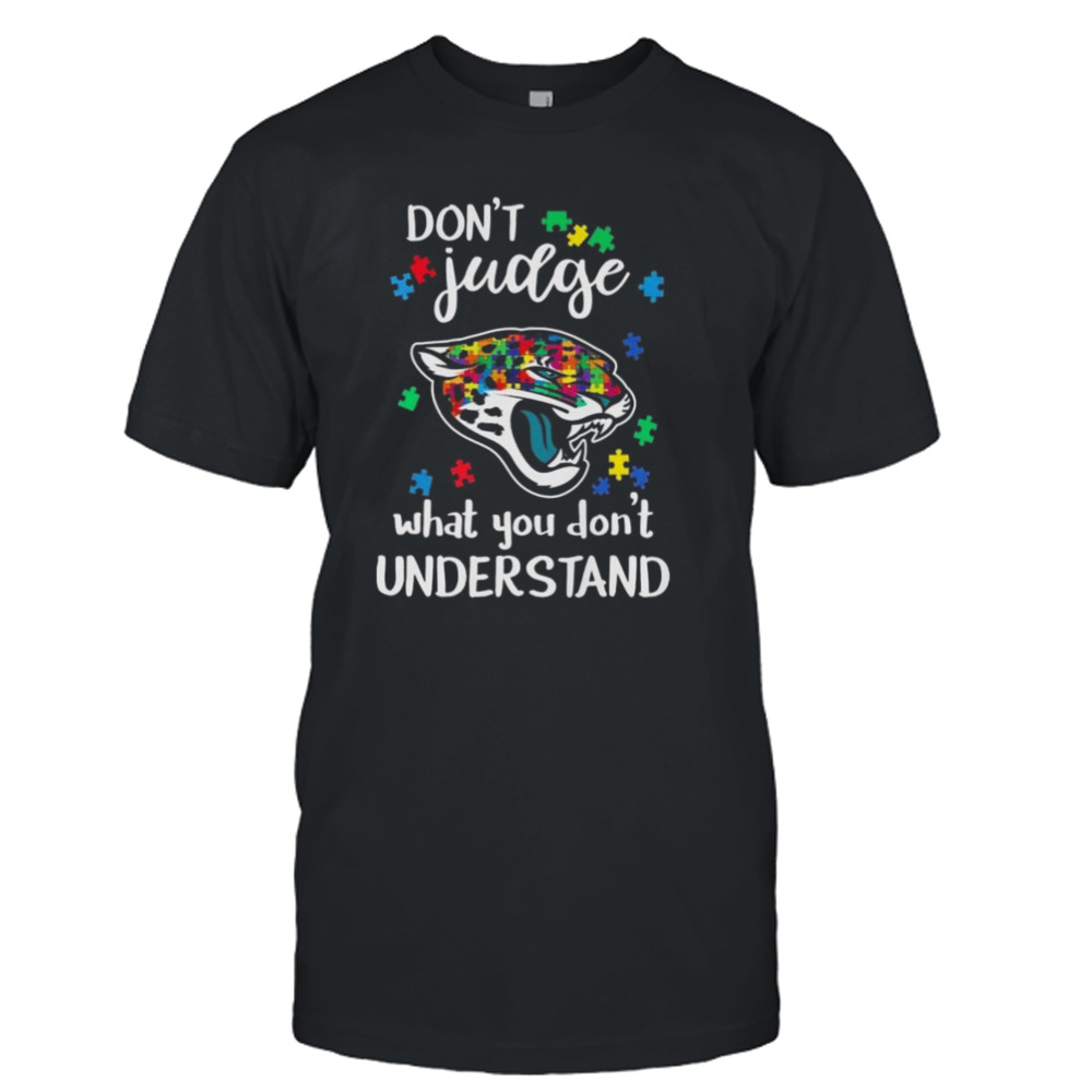 Jacksonville Jaguars Autism Don’t Judge What You Don’t Understand Shirt