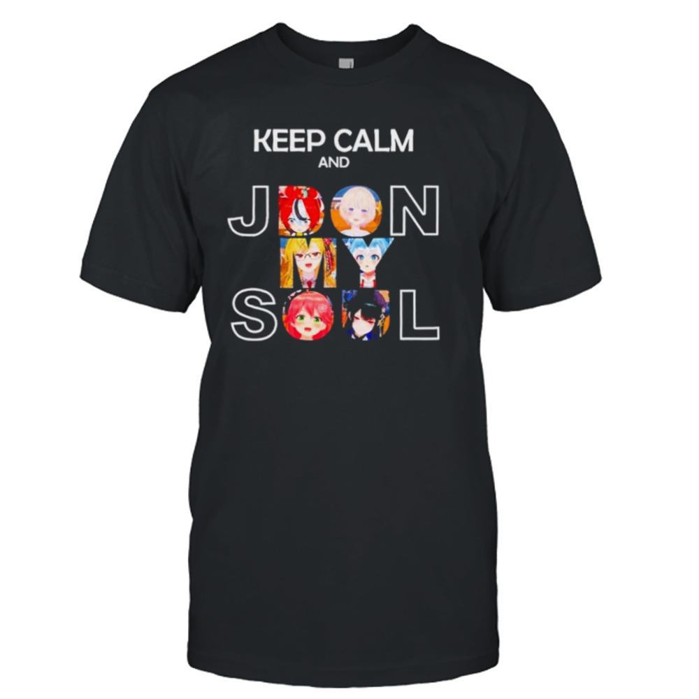 Keep Calm and Jdon my Soul shirt