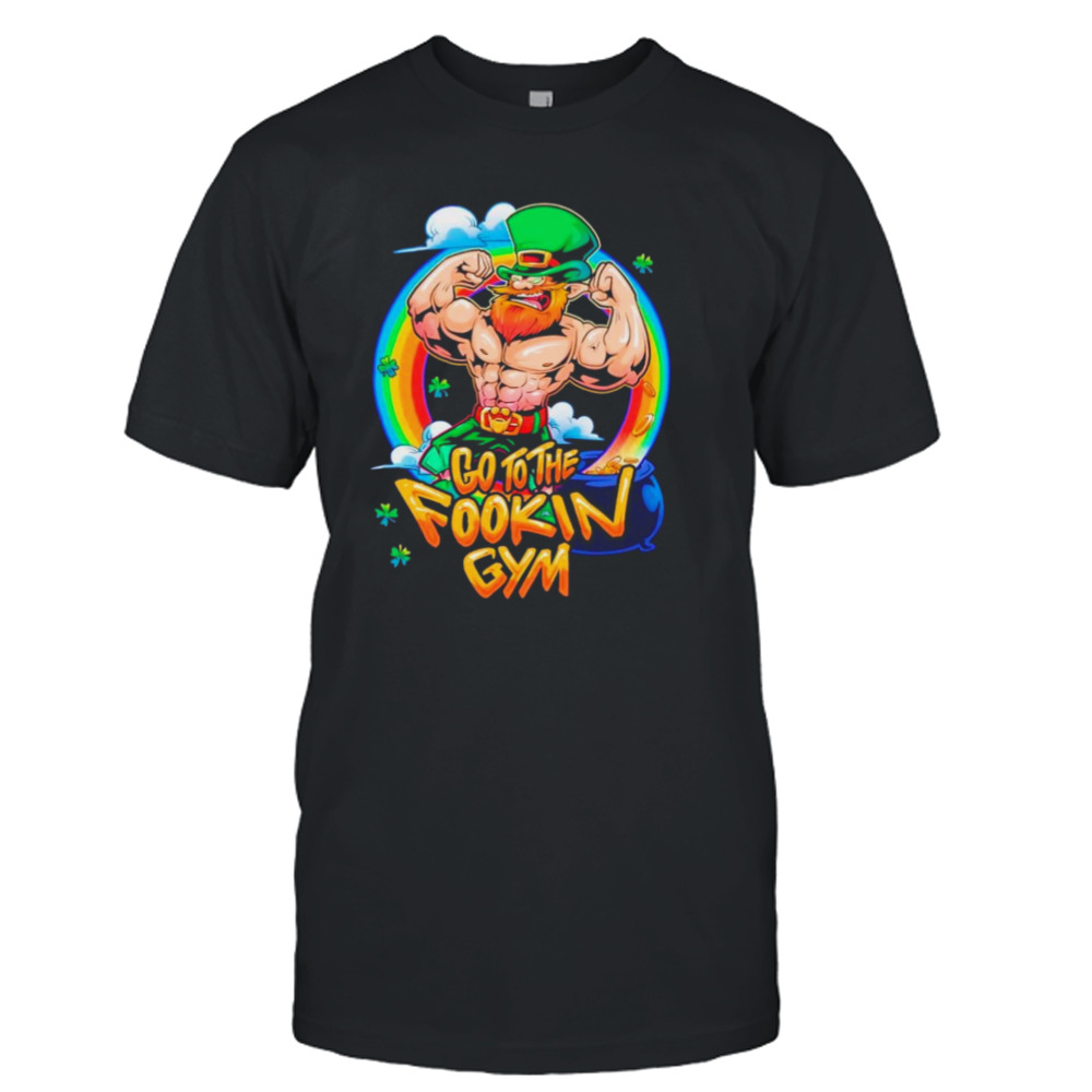 Leprechaun go to the fookin gym shirt