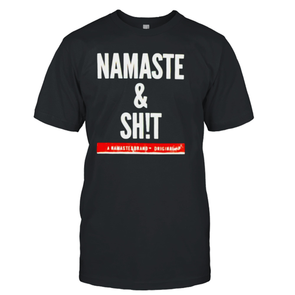 Namaste and shit shirt