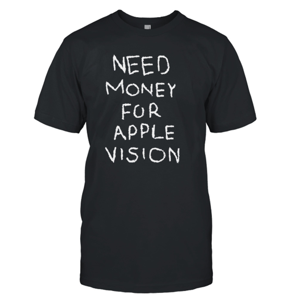 Need money for apple vision shirt