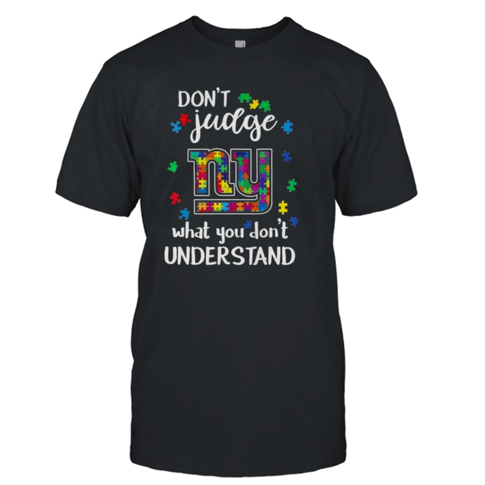 New York Giants Autism Don’t Judge What You Don’t Understand Shirt