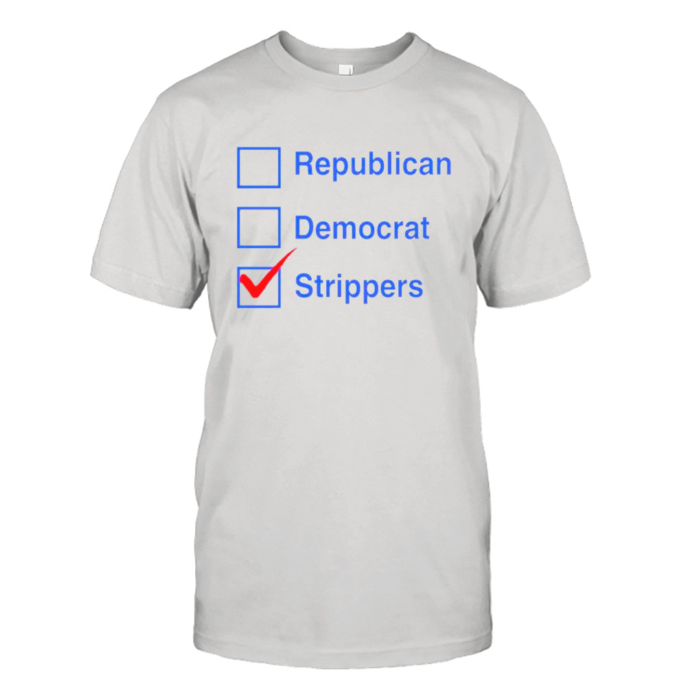 Republican democrat strippers shirt