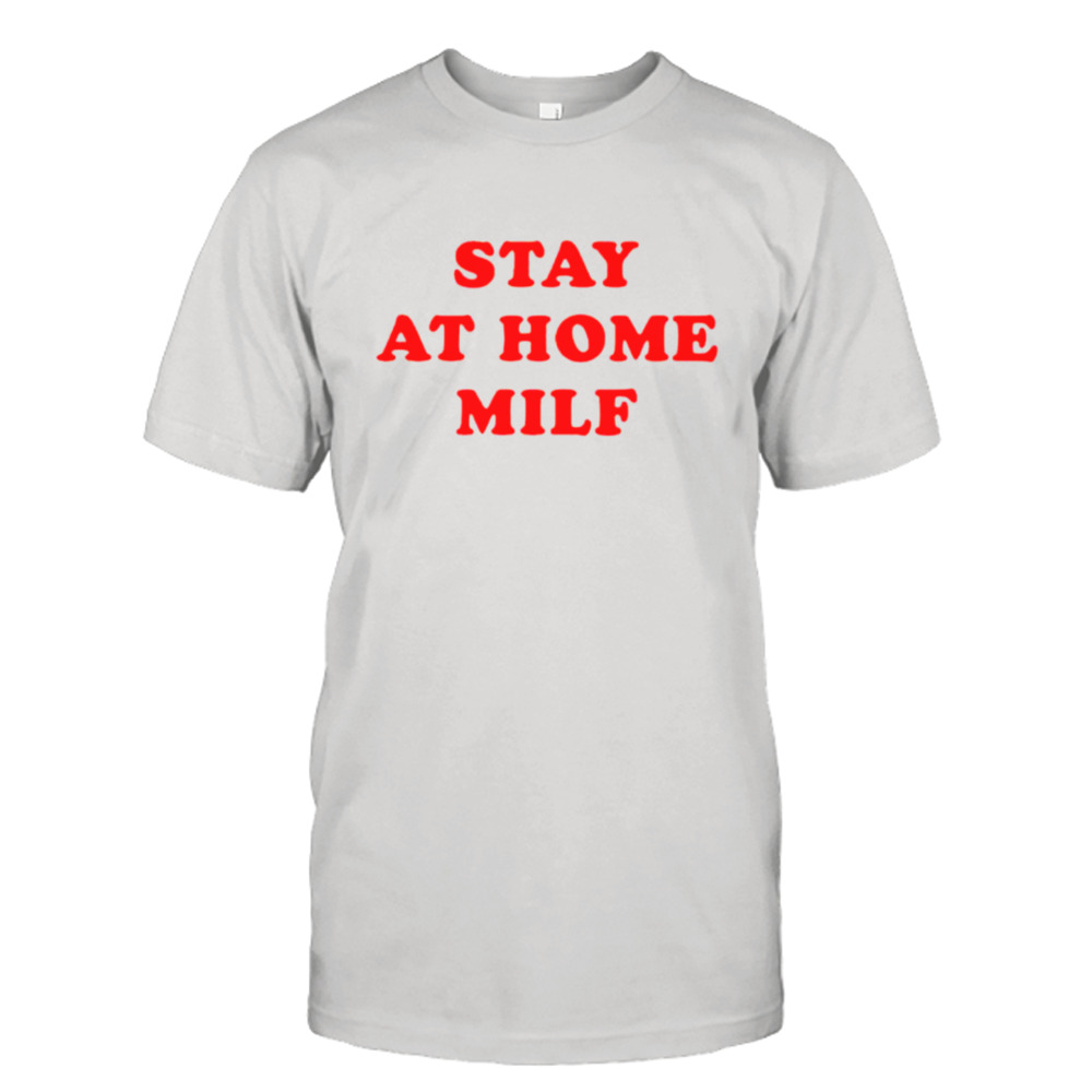 Stay at home milf shirt