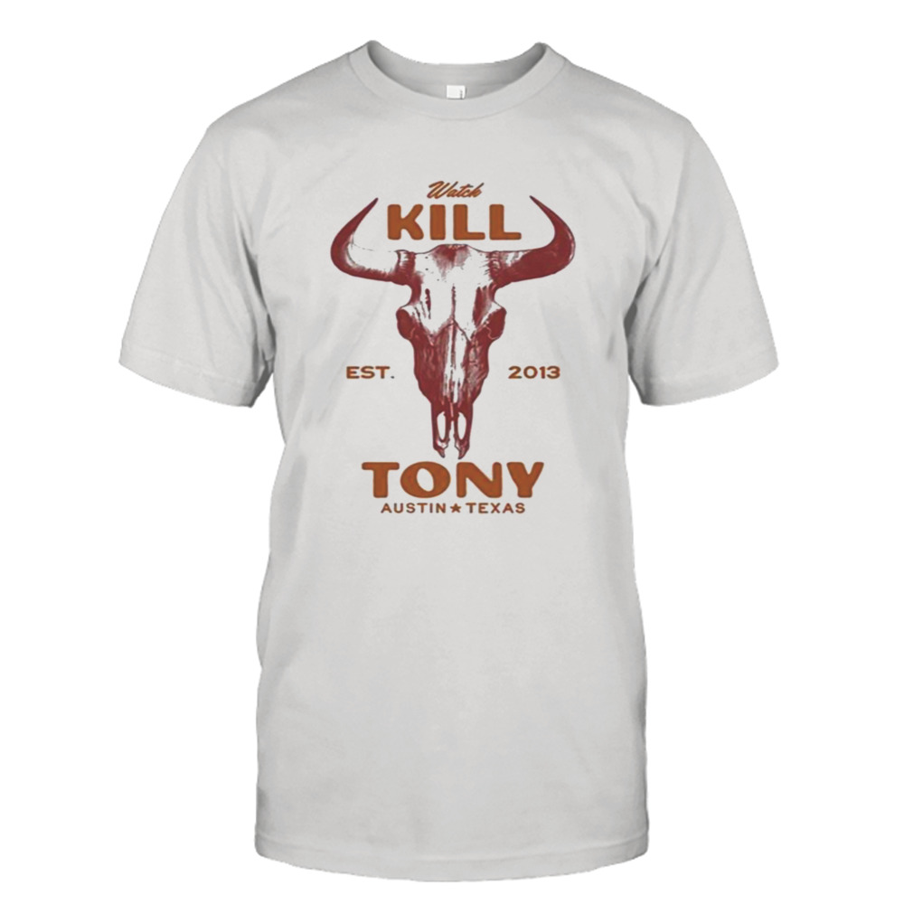 Watch Kill Est. 2013 Tony Austin Texas T-shirt