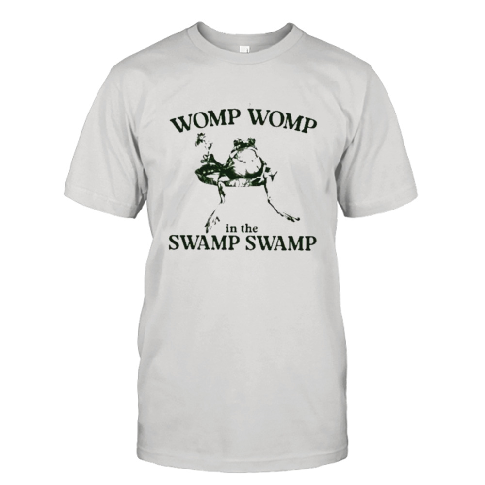 Womp Womp In The Swamp Swamp Shirt