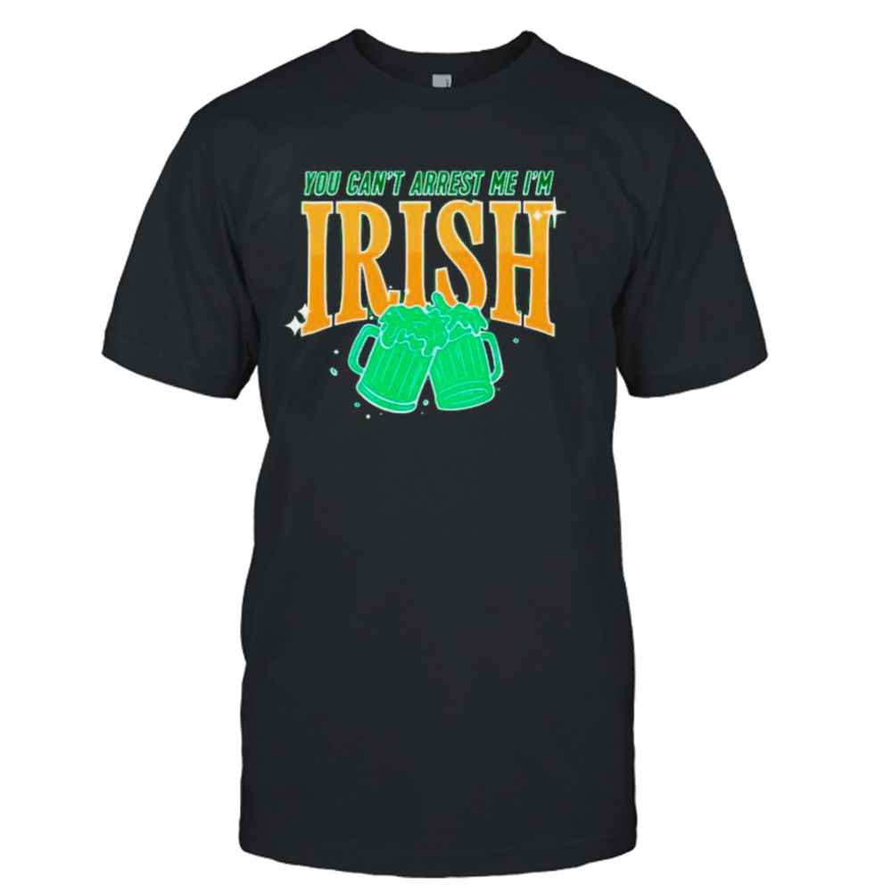 You can’t arrest me I’m Irish St. Patrick’s day shirt