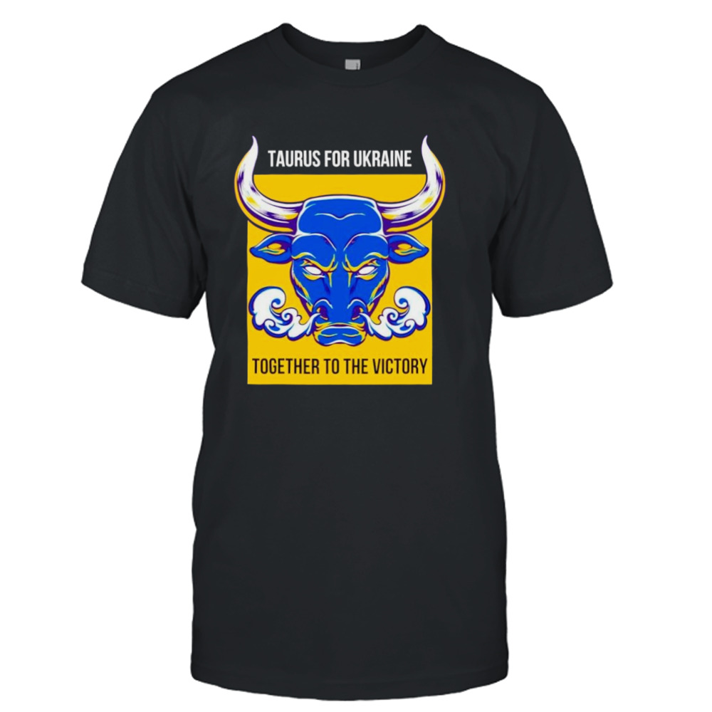 taurus fur die Ukraine together to the victory shirt