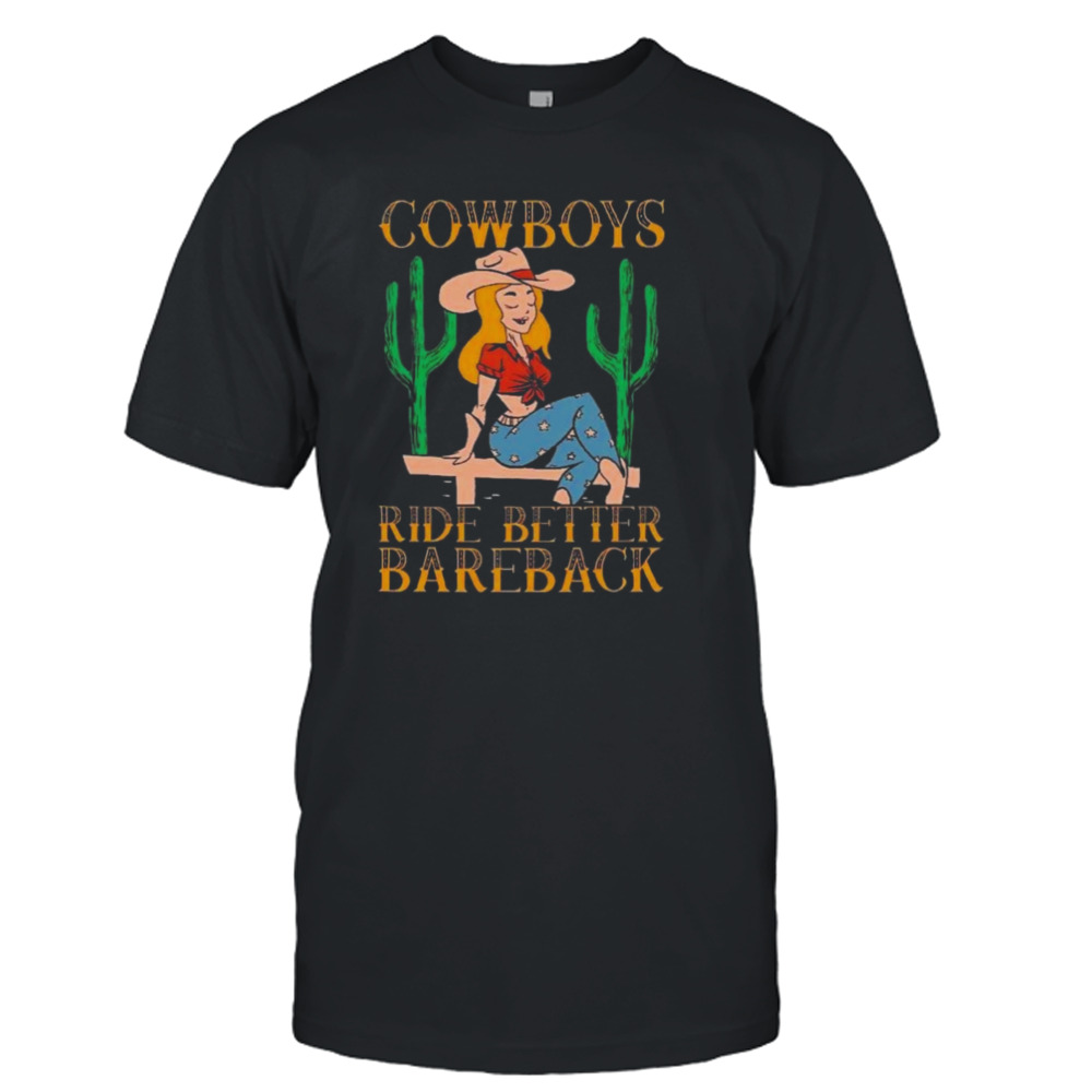 Cowboys Ride Better Bareback Riding Vintage T-shirt