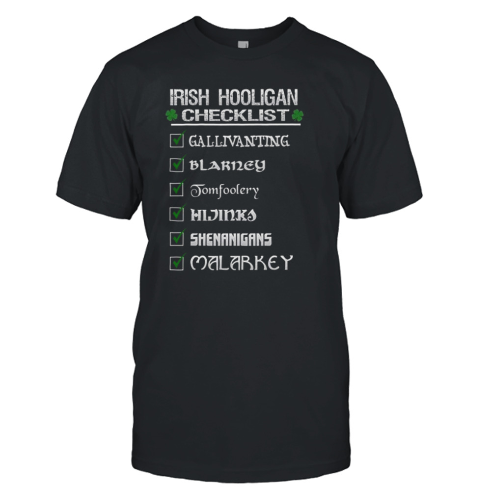 Irish Hooligan Checklist Funny St Patrick’s Day Blarney Malarkey Shenanigans T-Shirt