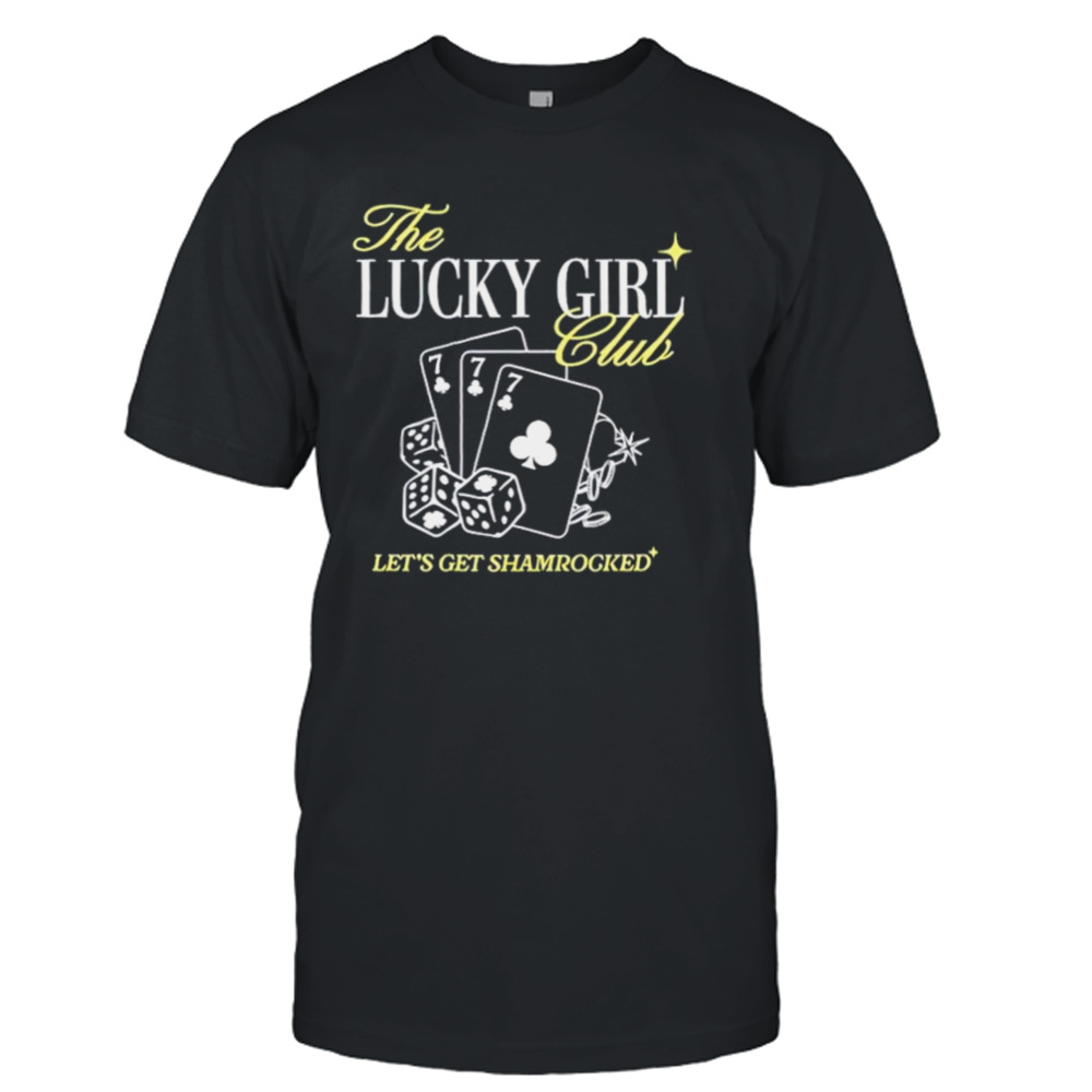 The lucky girl club let’s get shamrocked shirt