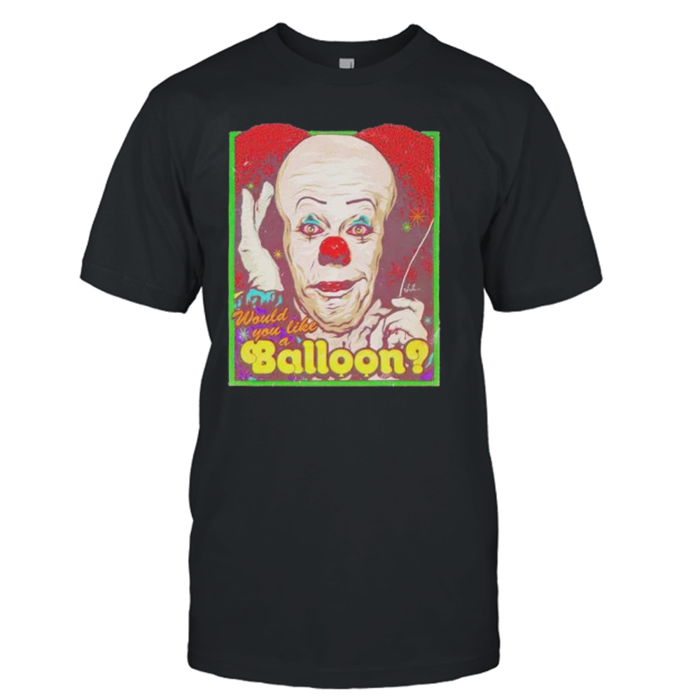 Would You Like A Balloon shirt