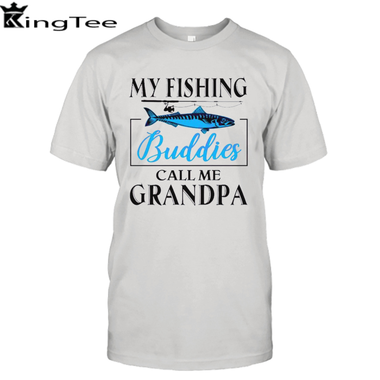 My Fishing Buddies Call Me Grandpa fishing-rod My Dad shirt