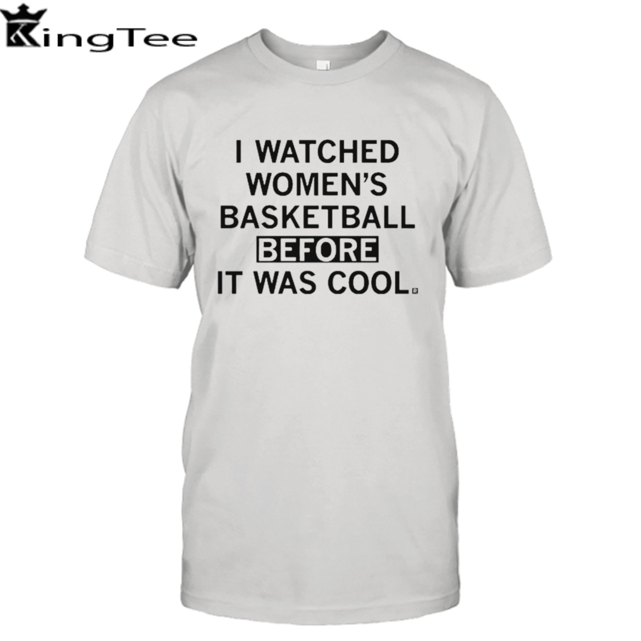 I watched women’s basketball before it was cool shirt