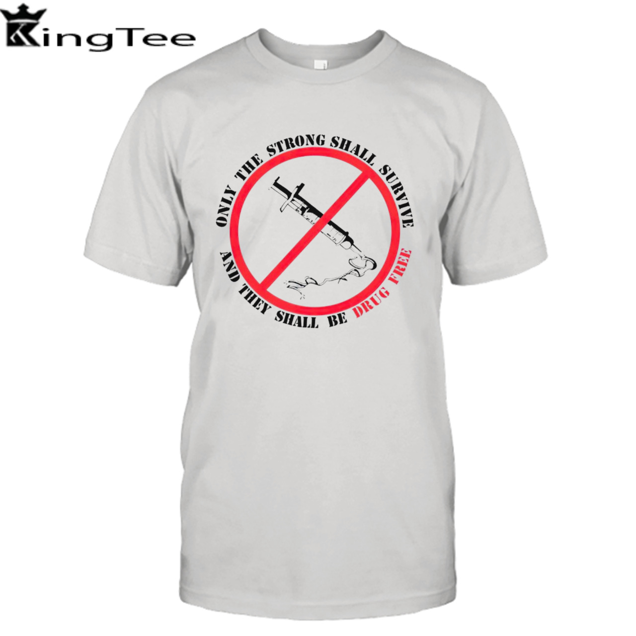 Only the strong shall survive and they shall be drug free shirt