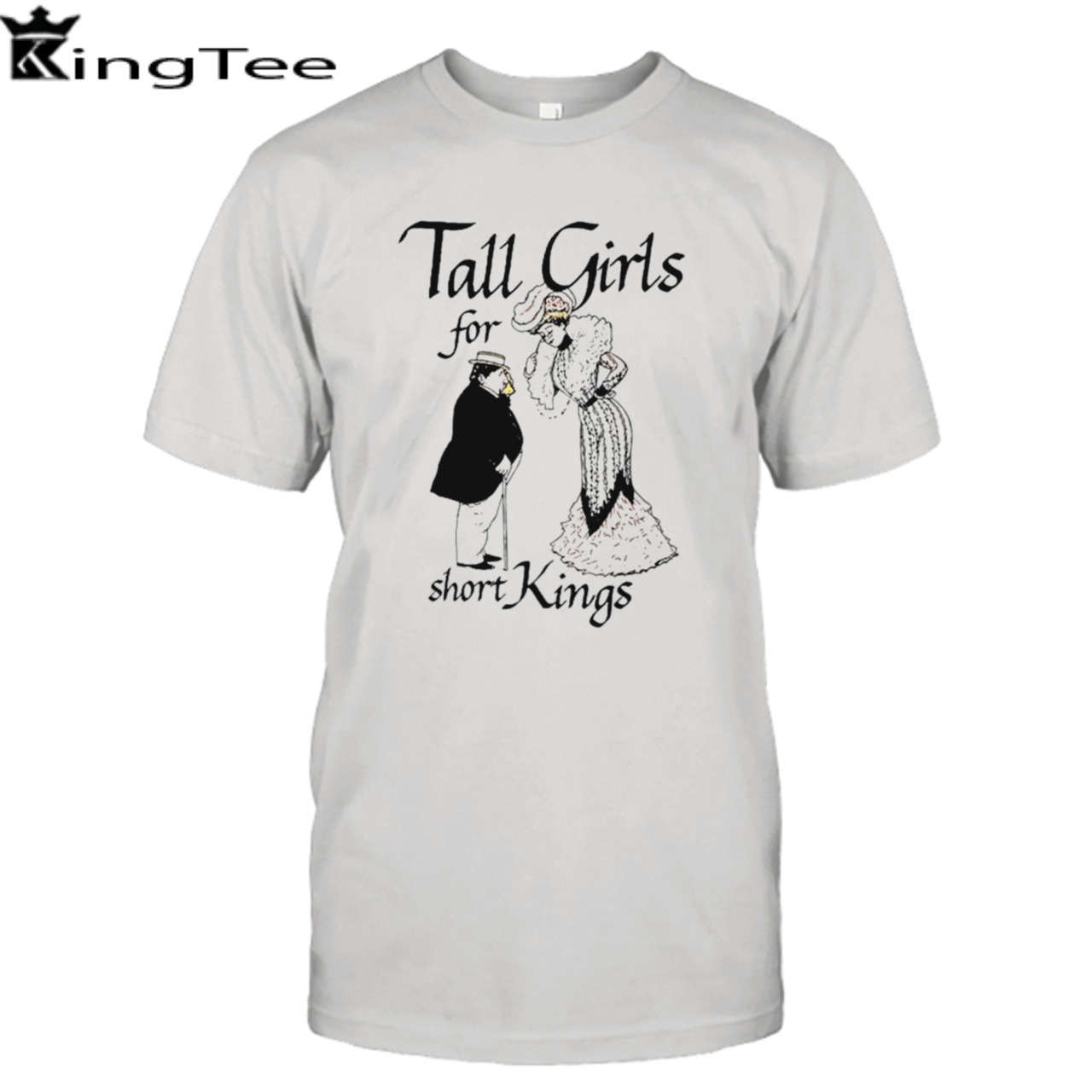 Tall girls for short kings shirt