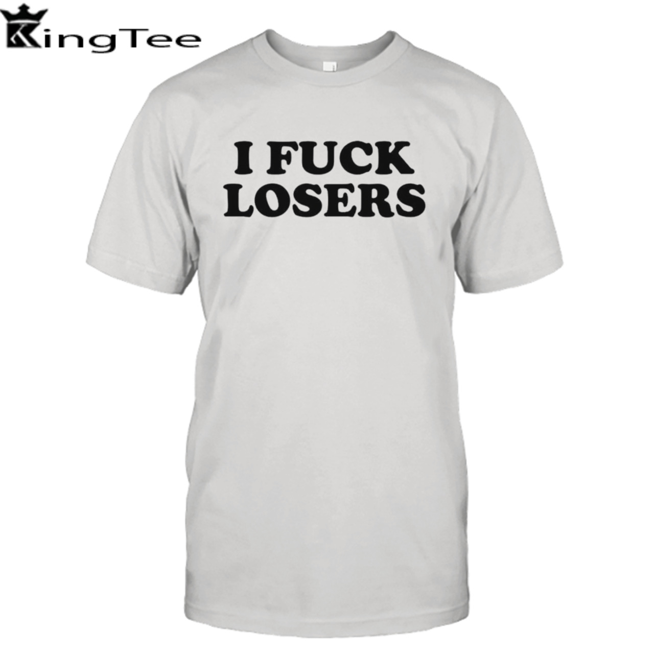 I fuck losers shirt