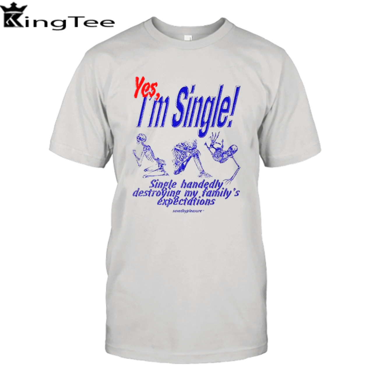 Skeleton yes I’m single single handedly destroying my family’s expectations shirt