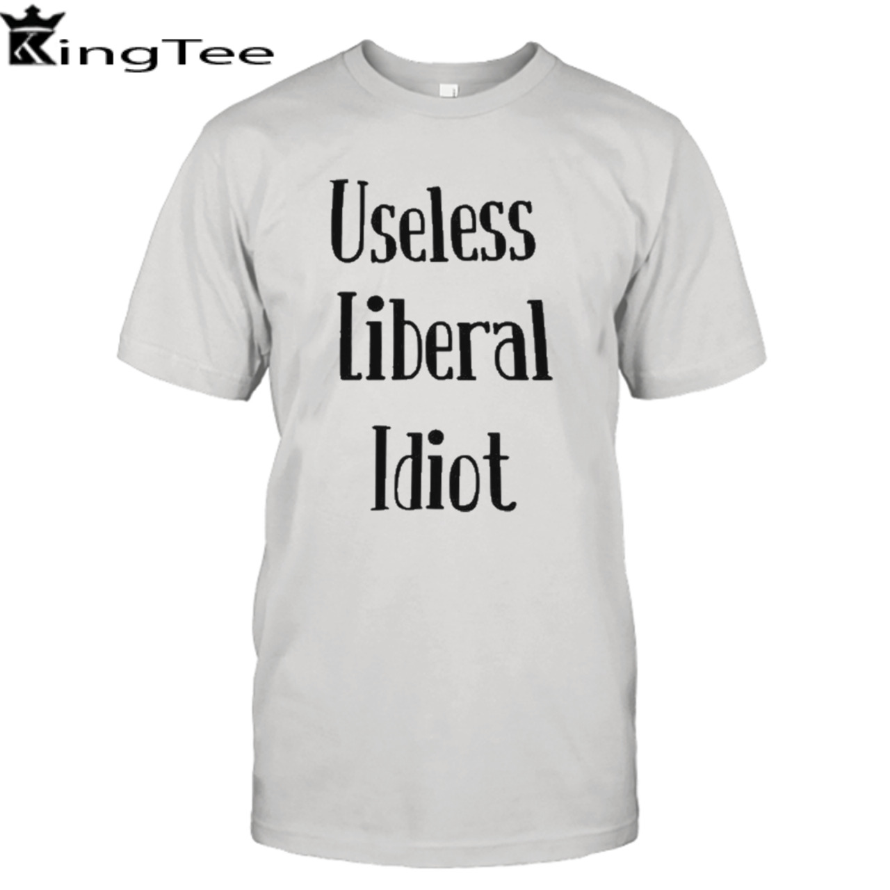 Useless Liberal Idiot T Shirt