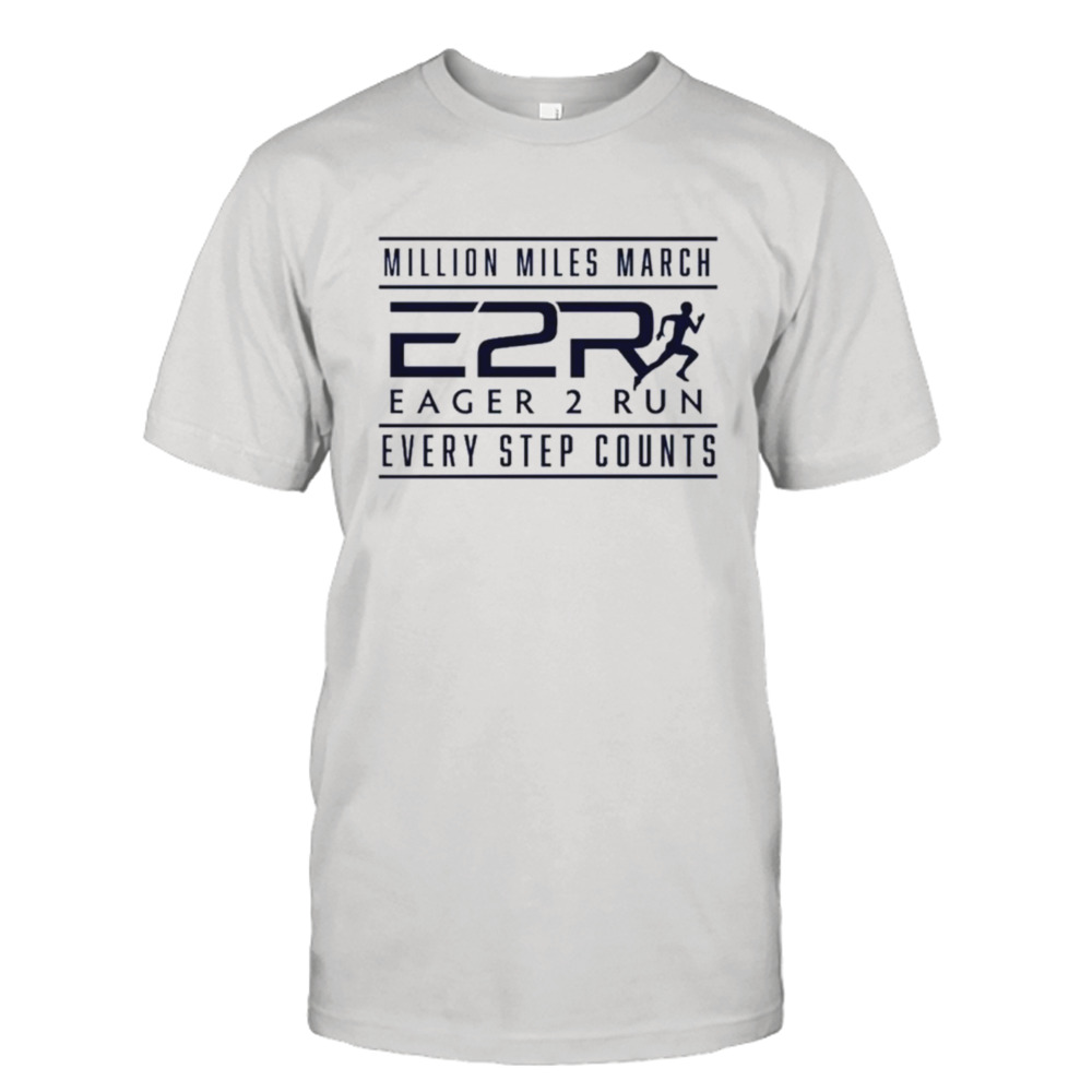 Million Miles March eager 2 run every step counts shirt