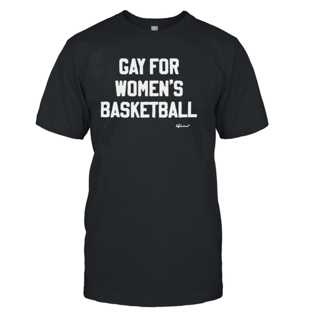 Gay For Women’s Basketball T-shirt
