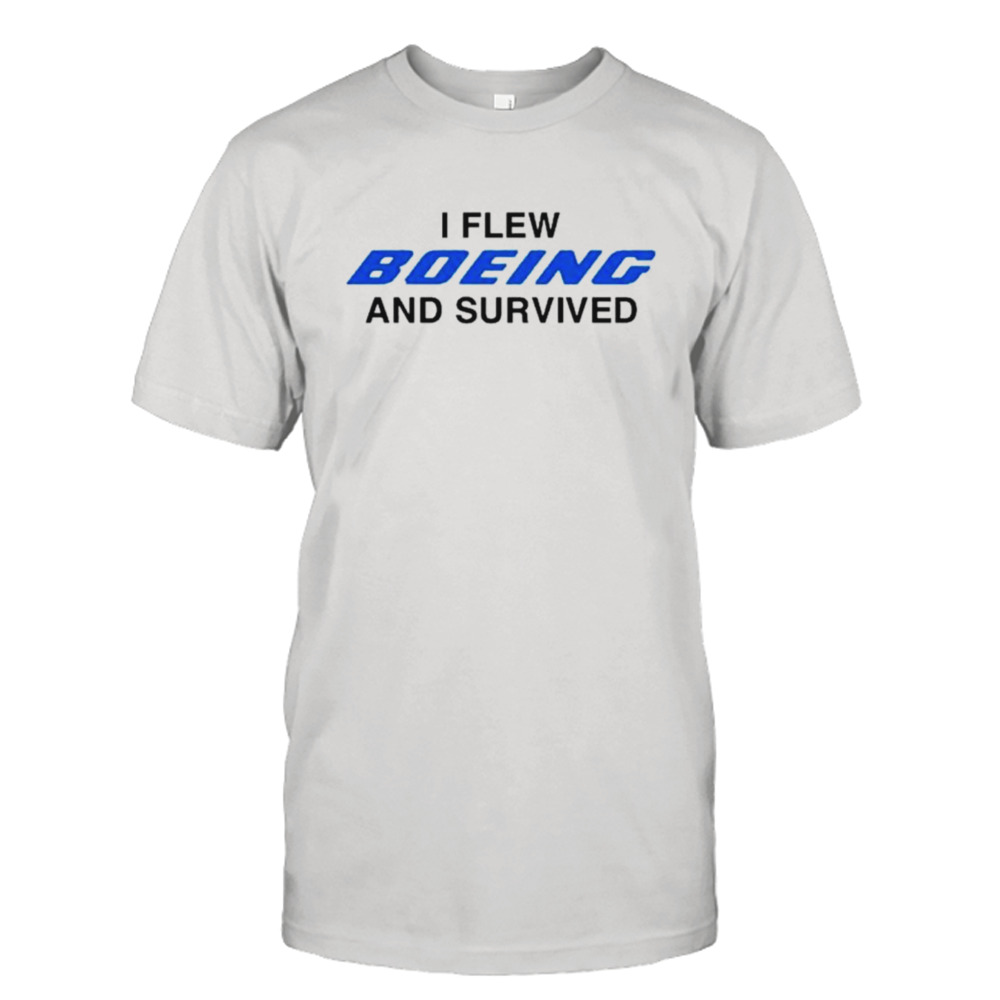 I flew boeing and survived shirt