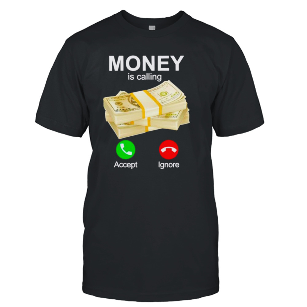 Money is calling shirt