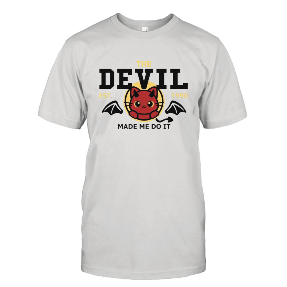 The devil made me do it est 1990 shirt