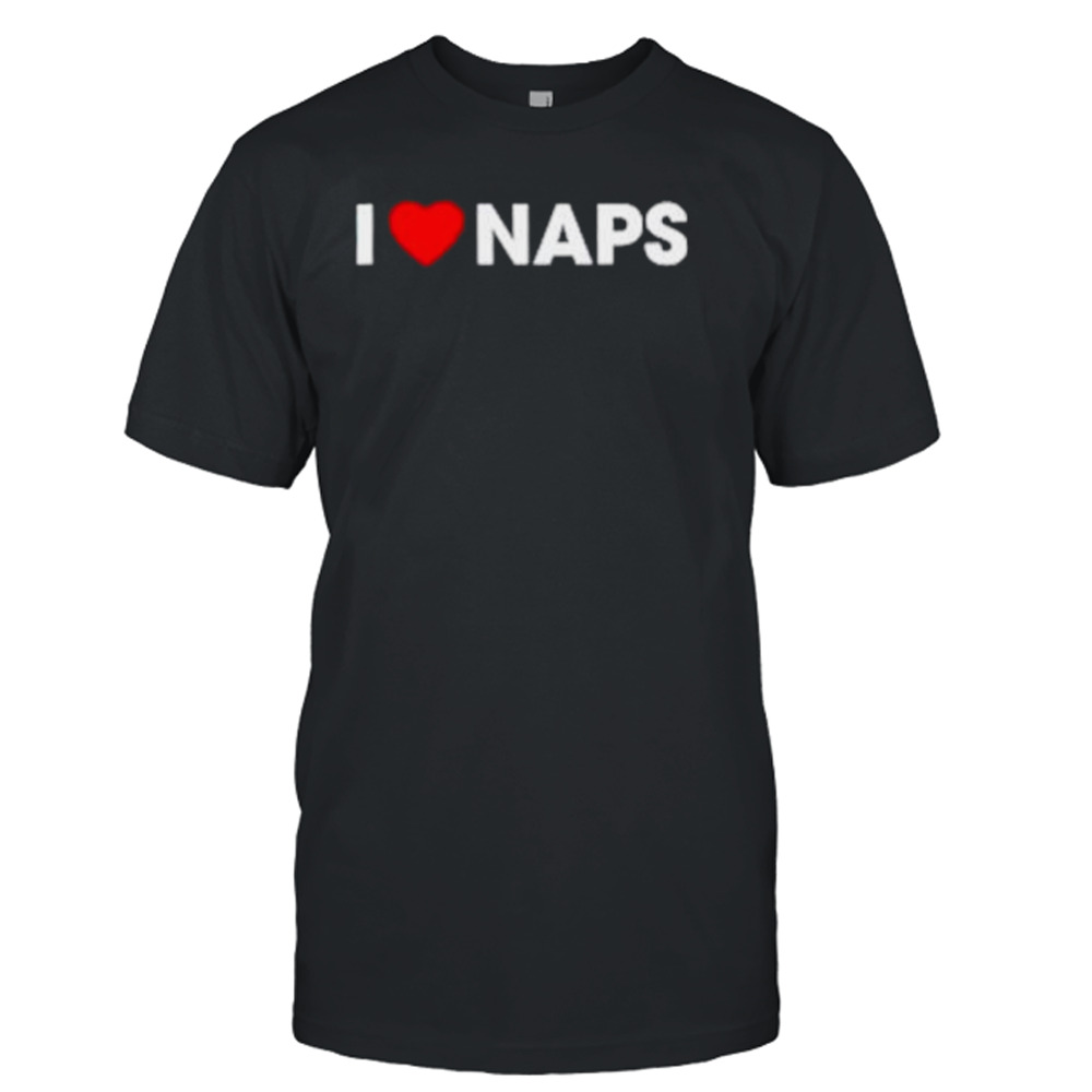 I Love Naps shirt