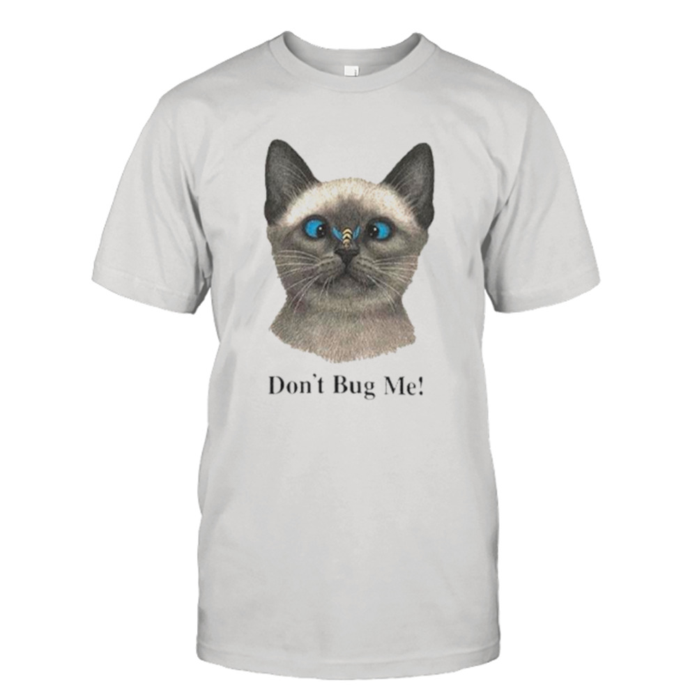 Cat don’t bug me shirt