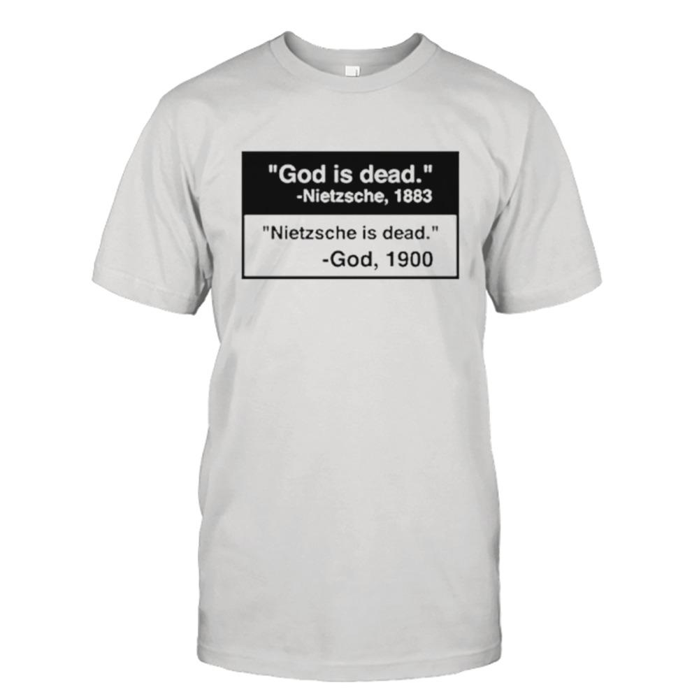 God is dead nietzsche is dead shirt