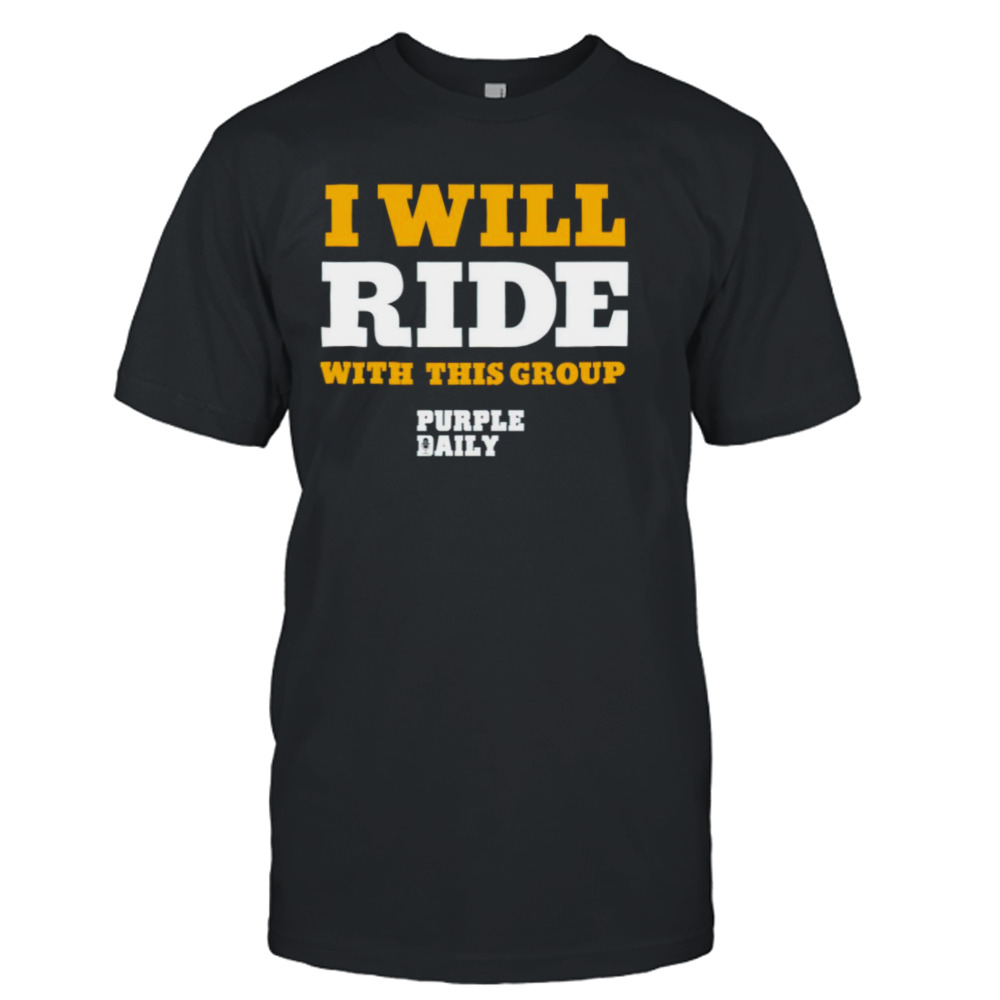 I will ride with this group shirt