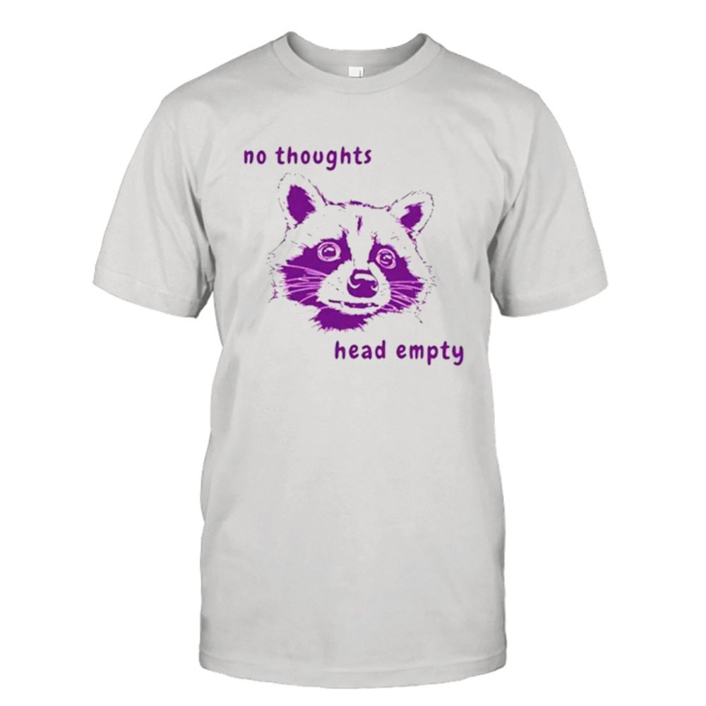 Raccoon no thoughts head empty shirt