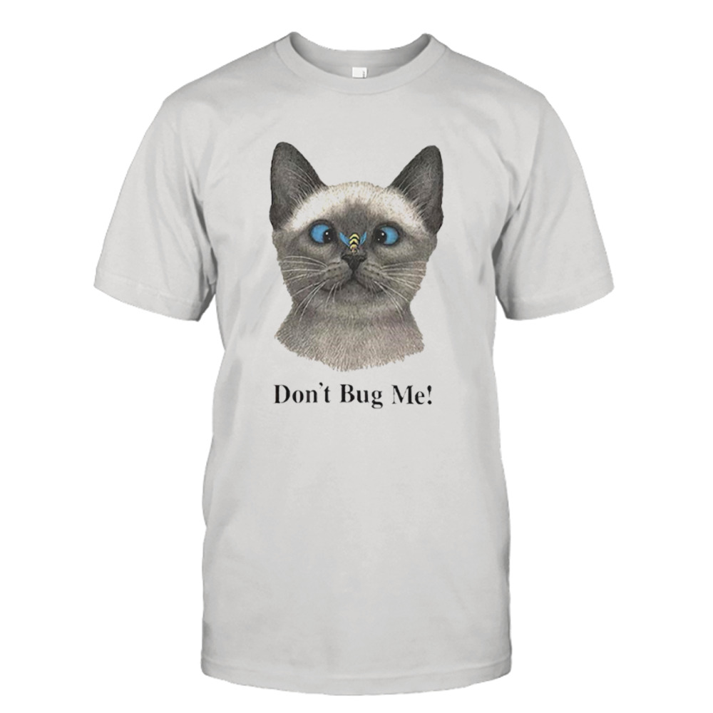 Cat don’t bug me shirt