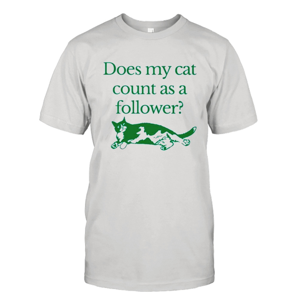 Does my cat count as a follower shirt