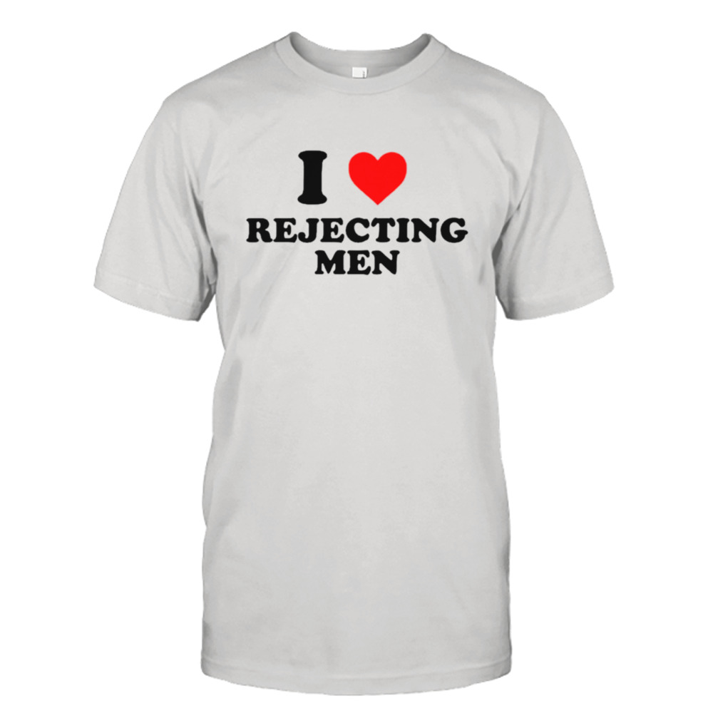 I heart Rejecting men shirt