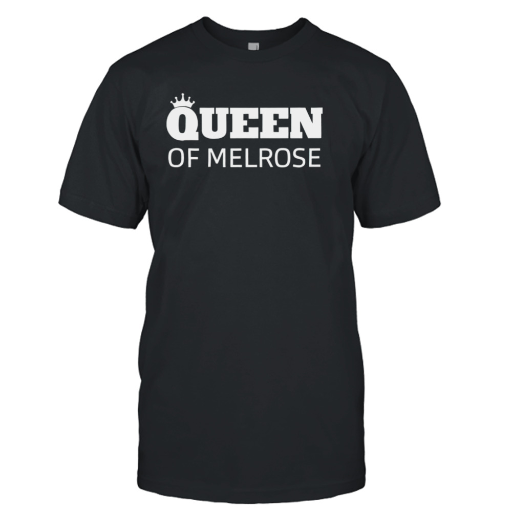 Queen of melrose shirt