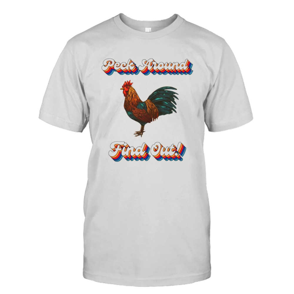 Chicken peck around find out shirt