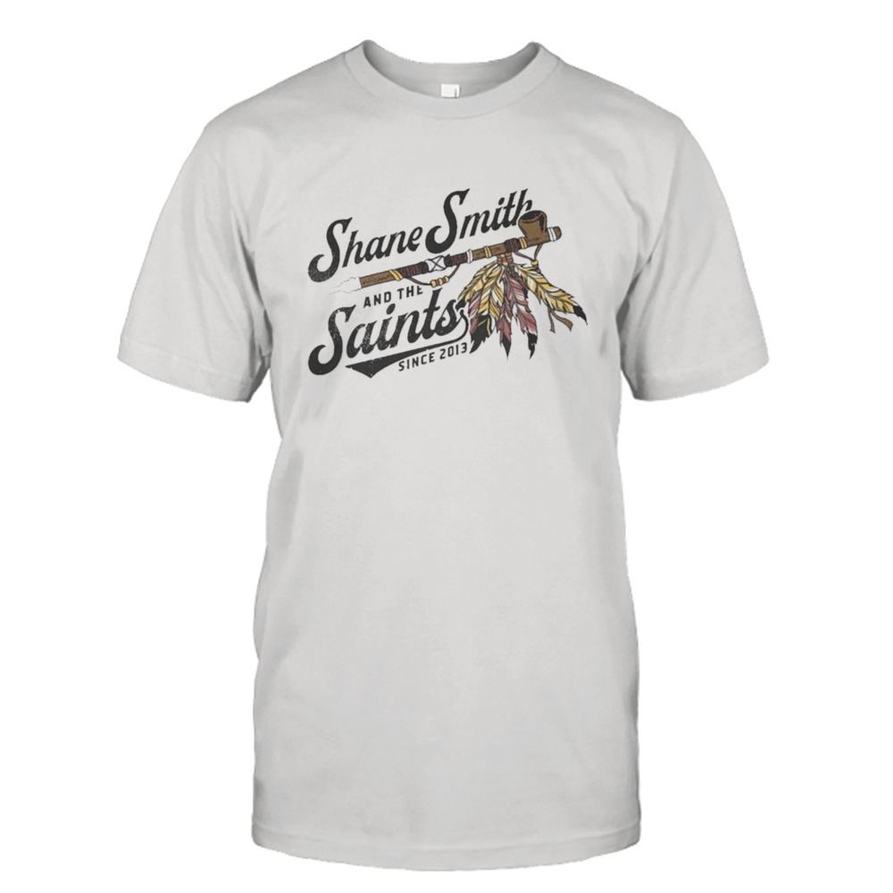 Shane Smith And The Saints Since 2013 T-shirt