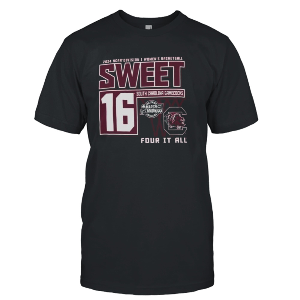 South Carolina Gamecocks 2024 NCAA Division I Women’s Basketball Sweet 16 Four It All Shirt
