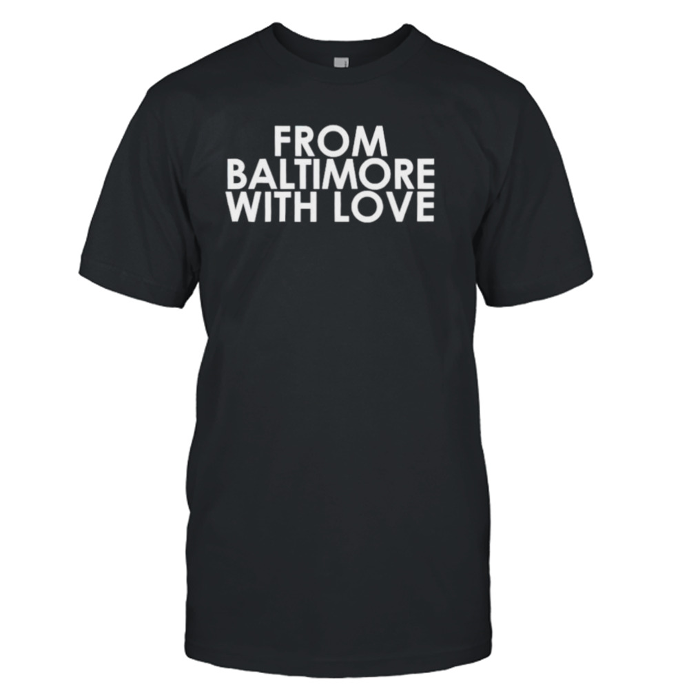 From Baltimore with love shirt