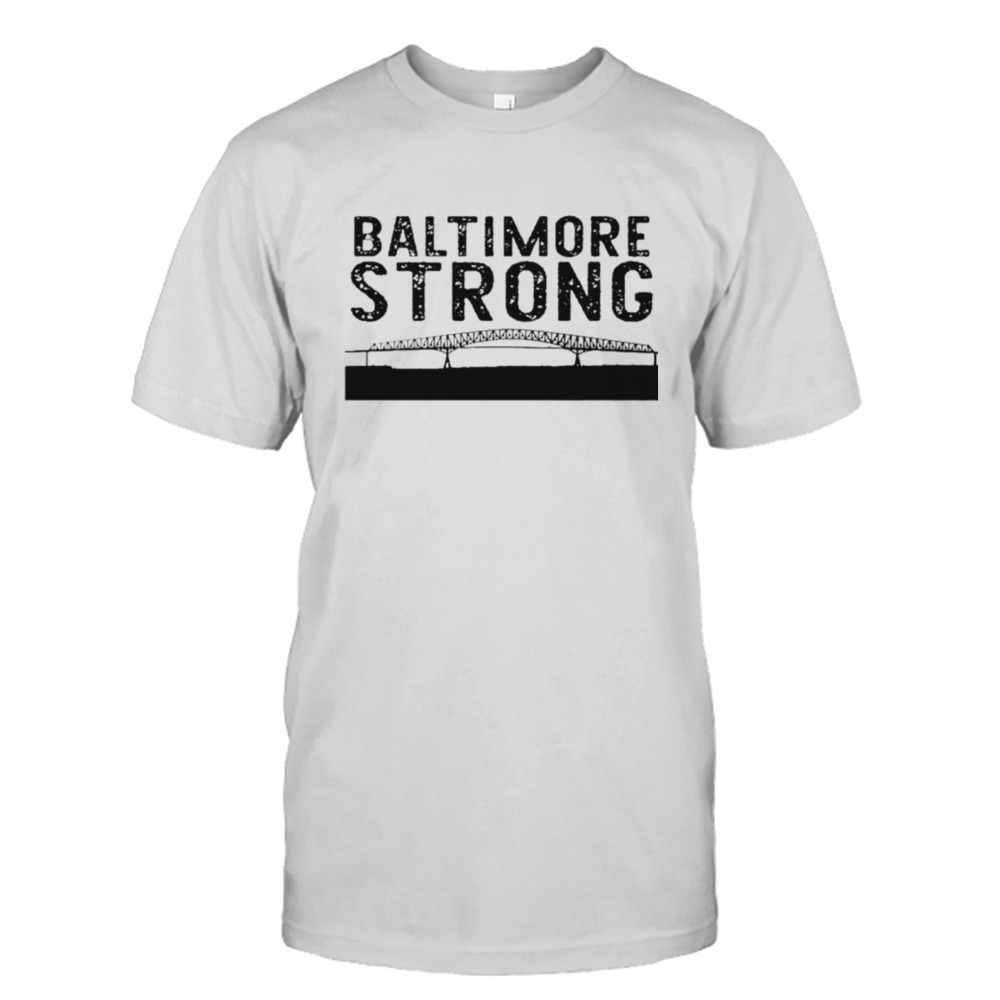 Key Bridge Stay Baltimore Strong shirt